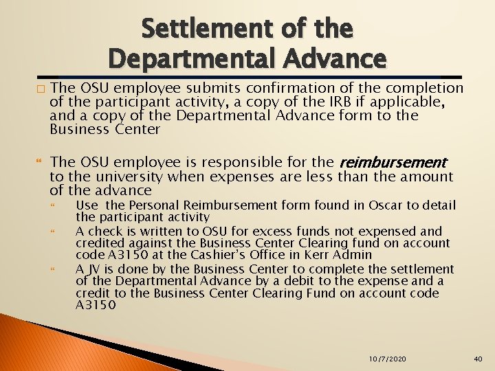 Settlement of the Departmental Advance � The OSU employee submits confirmation of the completion