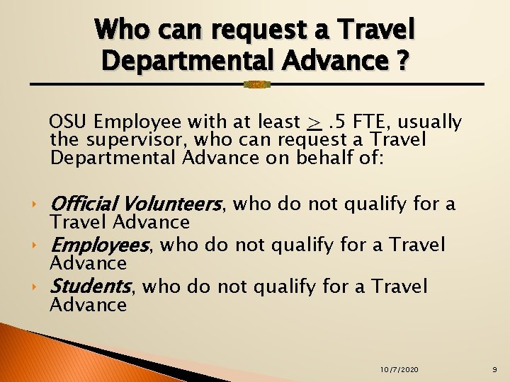 Who can request a Travel Departmental Advance ? OSU Employee with at least >.