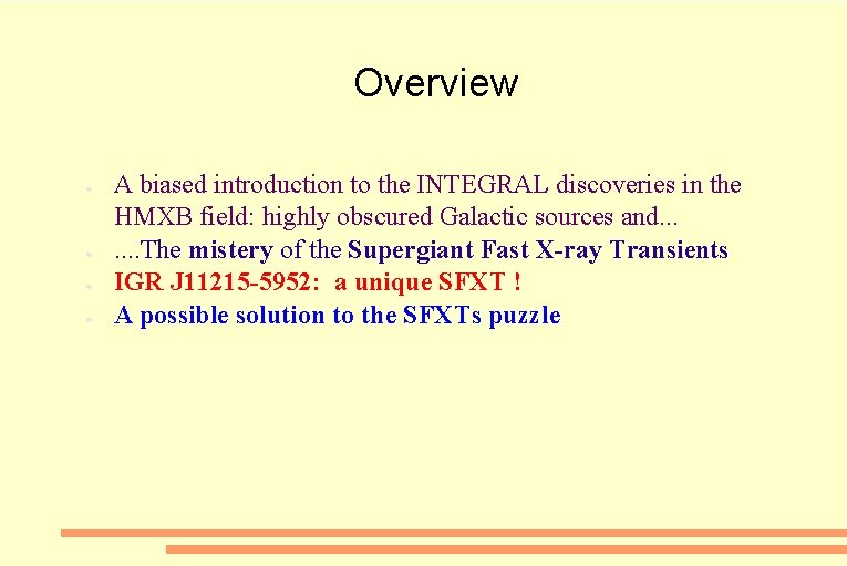 Overview ● ● A biased introduction to the INTEGRAL discoveries in the HMXB field: