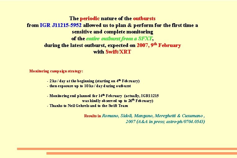 The periodic nature of the outbursts from IGR J 11215 -5952 allowed us to