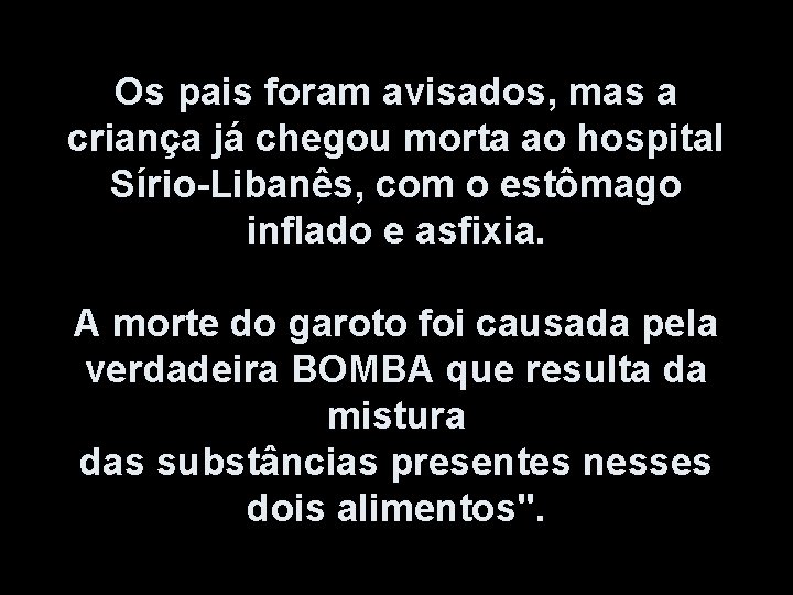 Os pais foram avisados, mas a criança já chegou morta ao hospital Sírio-Libanês, com