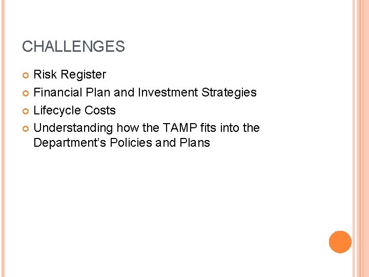 CHALLENGES Risk Register Financial Plan and Investment Strategies Lifecycle Costs Understanding how the TAMP