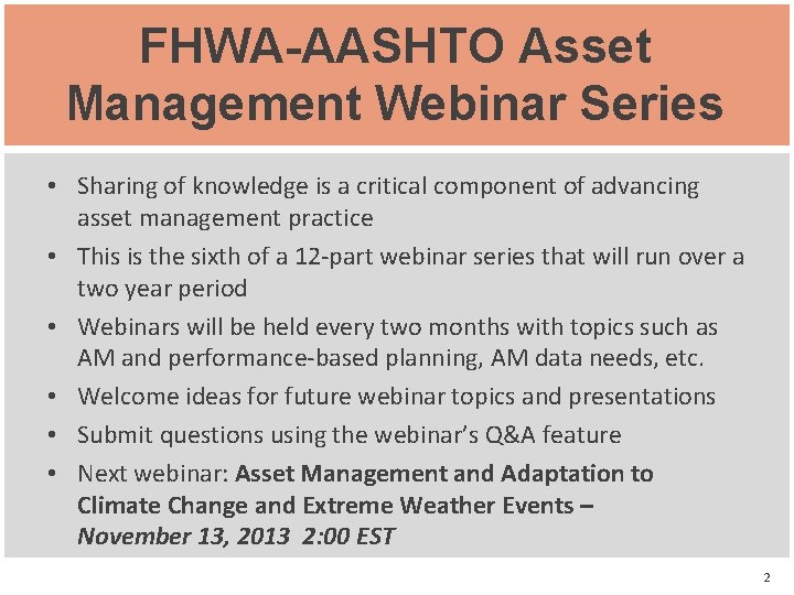 FHWA-AASHTO Asset Management Webinar Series • Sharing of knowledge is a critical component of