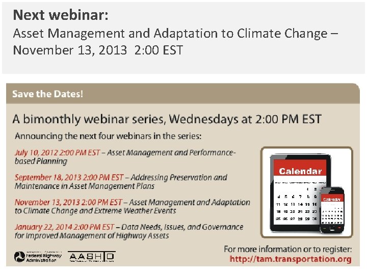 Next webinar: Asset Management and Adaptation to Climate Change – November 13, 2013 2: