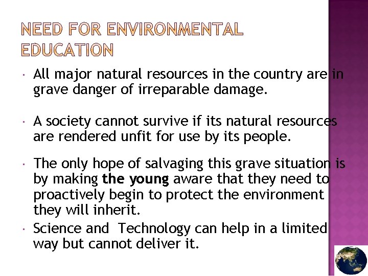  All major natural resources in the country are in grave danger of irreparable