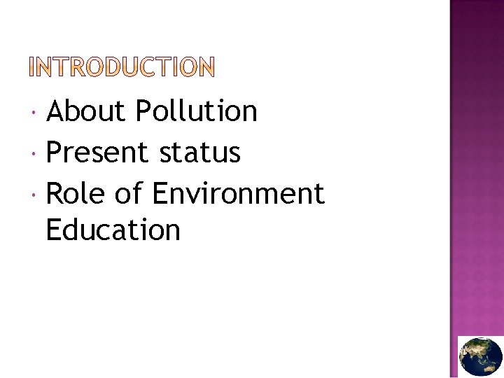 About Pollution Present status Role of Environment Education 