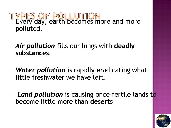 Every day, earth becomes more and more polluted. Air pollution fills our lungs with