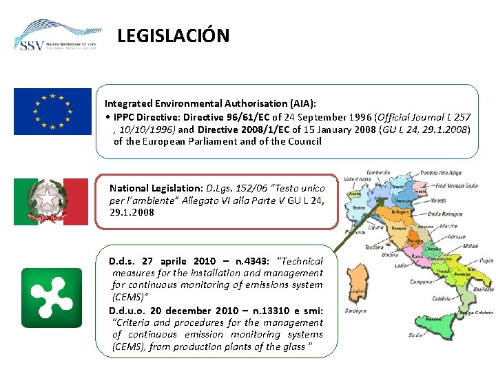 LEGISLACIÓN Integrated Environmental Authorisation (AIA): • IPPC Directive: Directive 96/61/EC of 24 September 1996