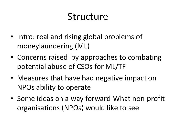 Structure • Intro: real and rising global problems of moneylaundering (ML) • Concerns raised
