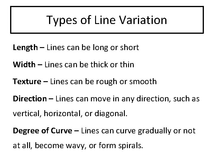 Types of Line Variation Length – Lines can be long or short Width –