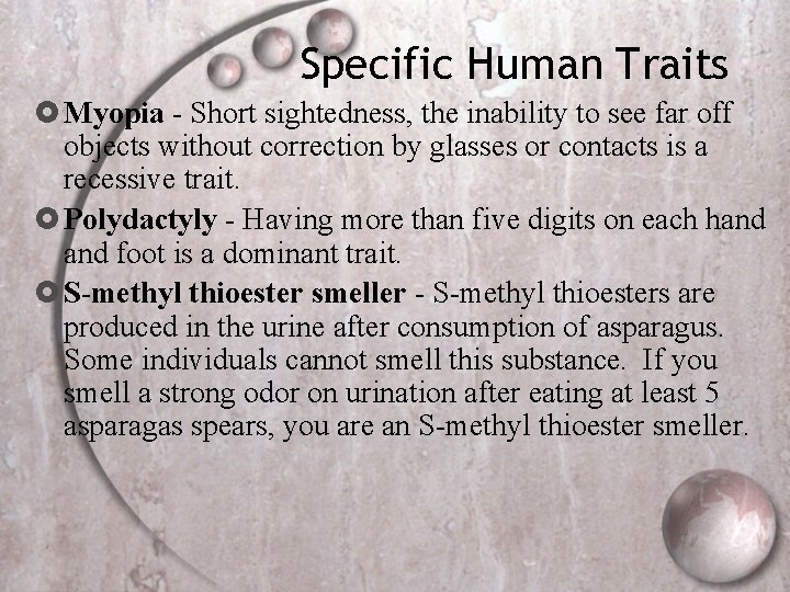 Specific Human Traits Myopia - Short sightedness, the inability to see far off objects