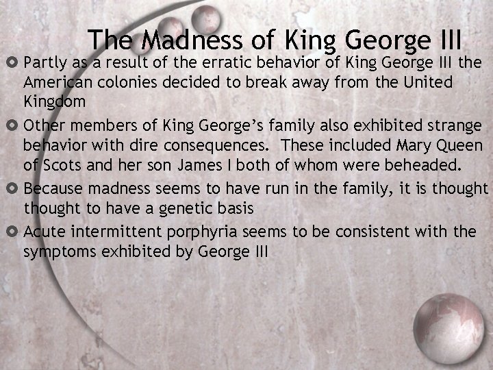 The Madness of King George III Partly as a result of the erratic behavior