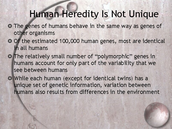 Human Heredity Is Not Unique The genes of humans behave in the same way