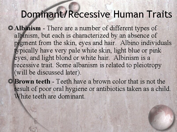 Dominant/Recessive Human Traits Albinism - There a number of different types of albinism, but