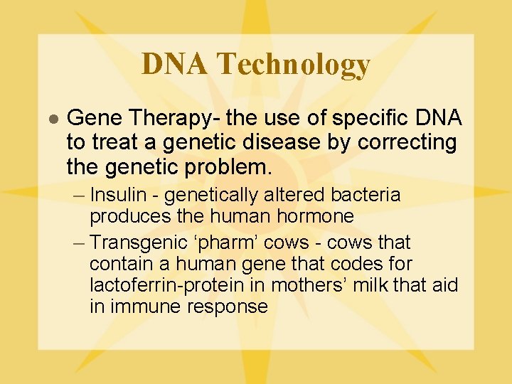 DNA Technology l Gene Therapy- the use of specific DNA to treat a genetic