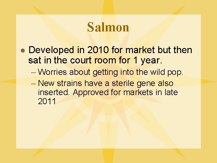 Salmon l Developed in 2010 for market but then sat in the court room
