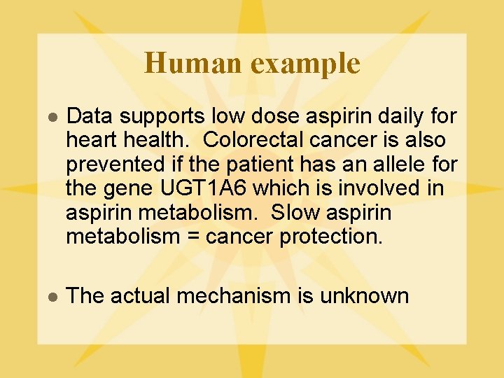 Human example l Data supports low dose aspirin daily for heart health. Colorectal cancer