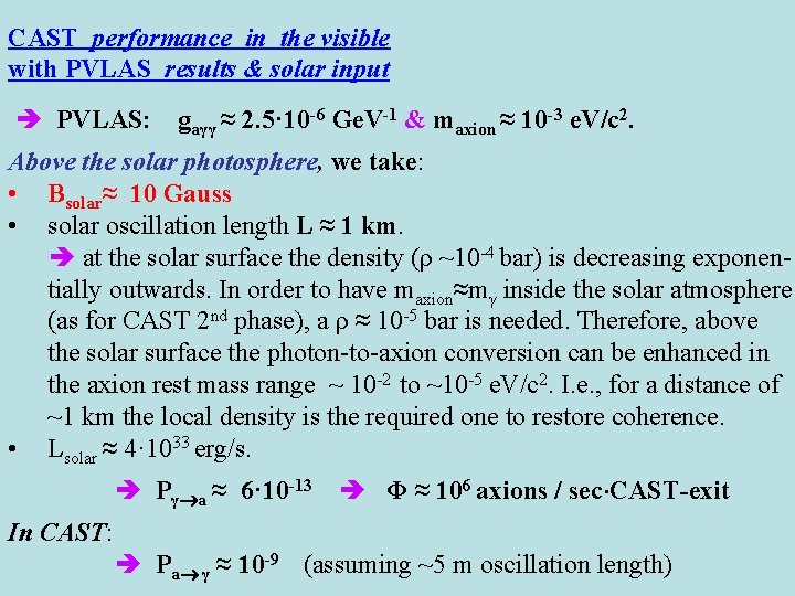 CAST performance in the visible with PVLAS results & solar input PVLAS: gaγγ ≈