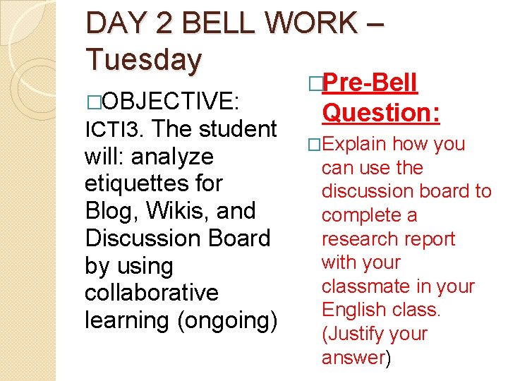 DAY 2 BELL WORK – Tuesday �OBJECTIVE: ICTI 3. The student will: analyze etiquettes