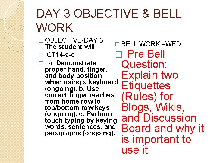 DAY 3 OBJECTIVE & BELL WORK � OBJECTIVE-DAY 3 � BELL WORK –WED. The
