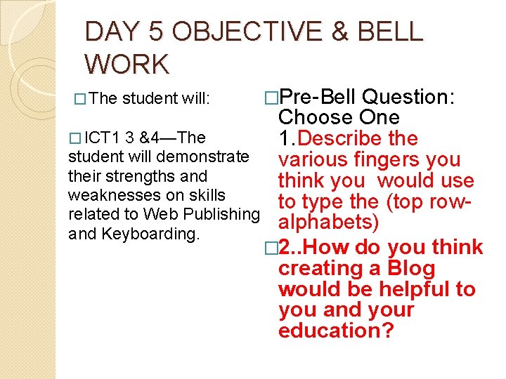 DAY 5 OBJECTIVE & BELL WORK Question: Choose One � ICT 1 3 &4—The
