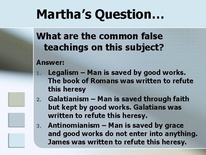 Martha’s Question… What are the common false teachings on this subject? Answer: 1. Legalism