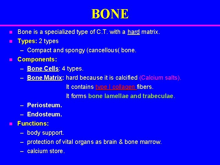 BONE n n Bone is a specialized type of C. T. with a hard