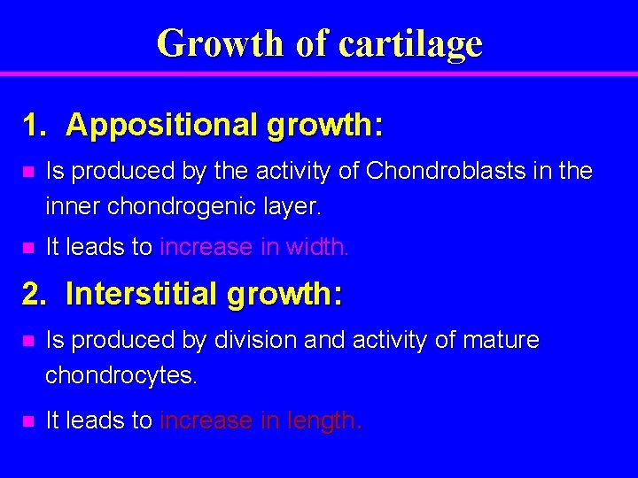 Growth of cartilage 1. Appositional growth: n Is produced by the activity of Chondroblasts