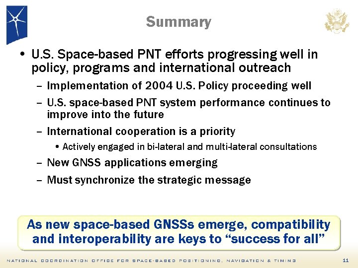 Summary • U. S. Space-based PNT efforts progressing well in policy, programs and international