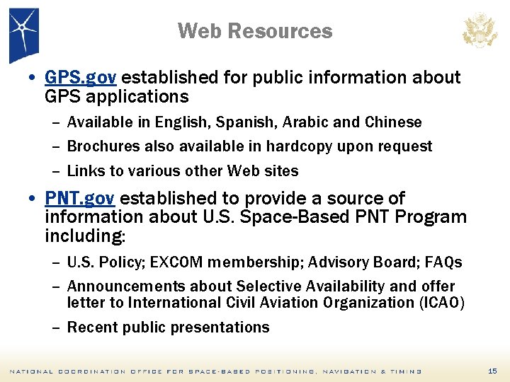 Web Resources • GPS. gov established for public information about GPS applications – Available