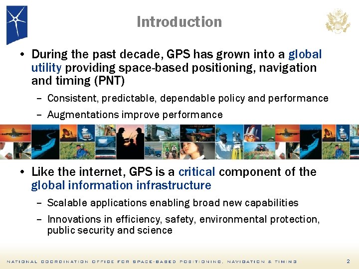 Introduction • During the past decade, GPS has grown into a global utility providing