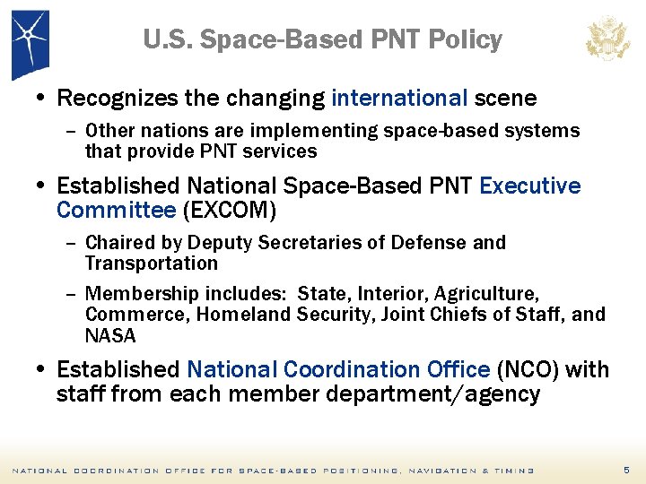 U. S. Space-Based PNT Policy • Recognizes the changing international scene – Other nations