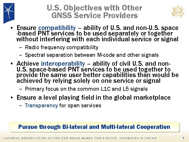 U. S. Objectives with Other GNSS Service Providers • Ensure compatibility – ability of