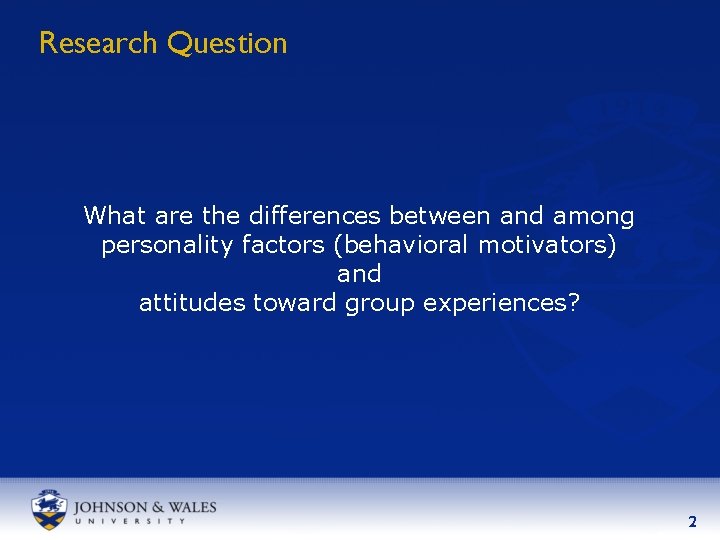 Research Question What are the differences between and among personality factors (behavioral motivators) and