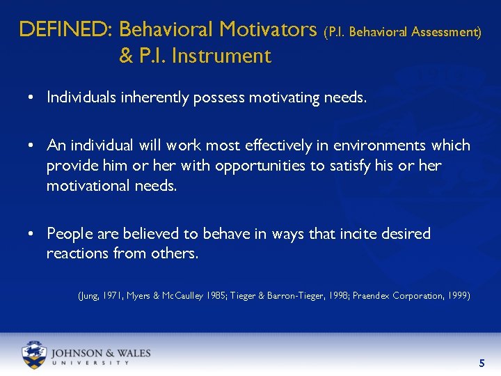 DEFINED: Behavioral Motivators (P. I. Behavioral Assessment) & P. I. Instrument • Individuals inherently