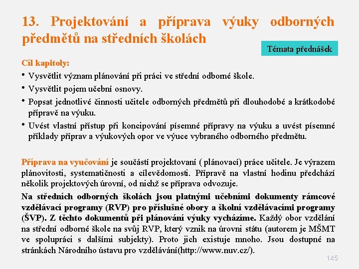 13. Projektování a příprava výuky odborných předmětů na středních školách Témata přednášek Cíl kapitoly: