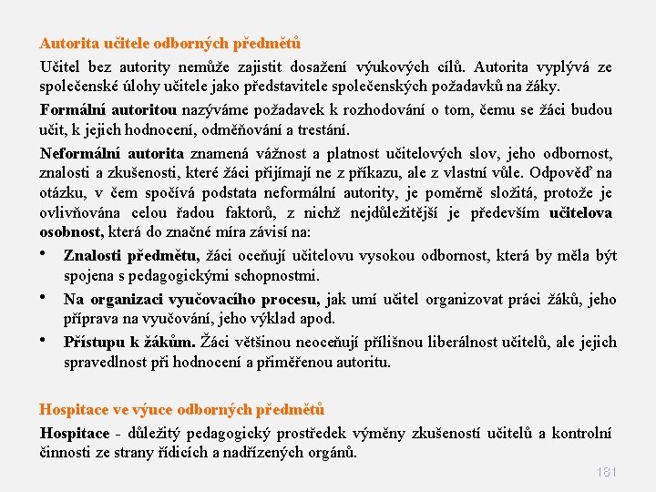 Autorita učitele odborných předmětů Učitel bez autority nemůže zajistit dosažení výukových cílů. Autorita vyplývá