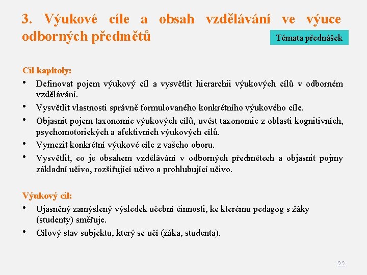 3. Výukové cíle a obsah vzdělávání ve výuce Témata přednášek odborných předmětů Cíl kapitoly: