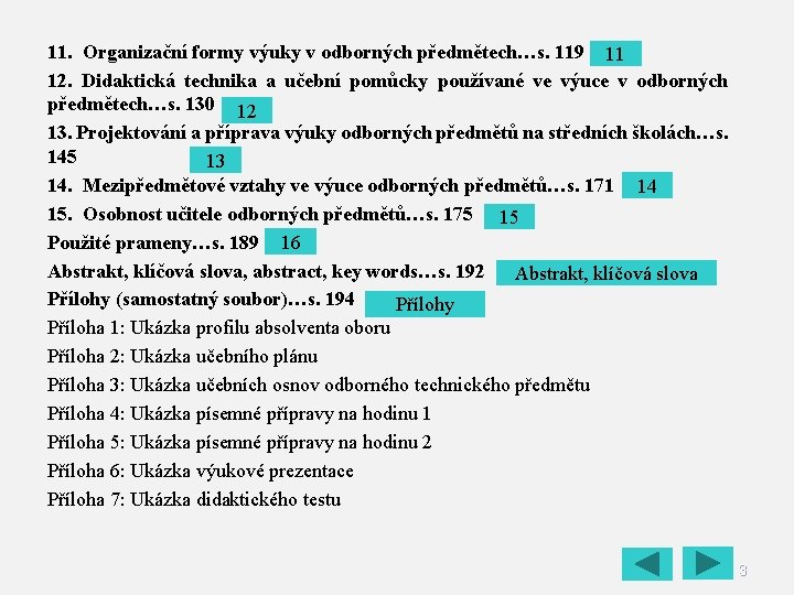 11. Organizační formy výuky v odborných předmětech…s. 119 11 12. Didaktická technika a učební 11. Organizační formy výuky v odborných předmětech…s. 119 11 12. Didaktická technika a učební