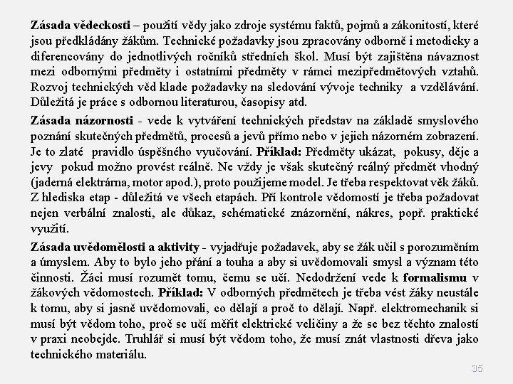 Zásada vědeckosti – použití vědy jako zdroje systému faktů, pojmů a zákonitostí, které jsou