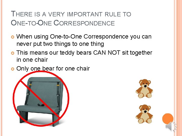 THERE IS A VERY IMPORTANT RULE TO ONE-TO-ONE CORRESPONDENCE When using One-to-One Correspondence you