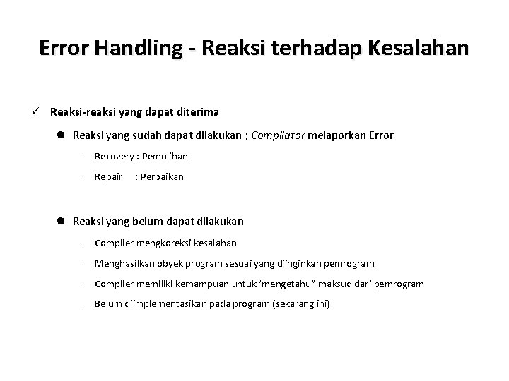 Error Handling - Reaksi terhadap Kesalahan ü Reaksi-reaksi yang dapat diterima l Reaksi yang