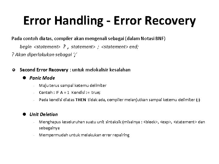 Error Handling - Error Recovery Pada contoh diatas, compiler akan mengenali sebagai (dalam Notasi