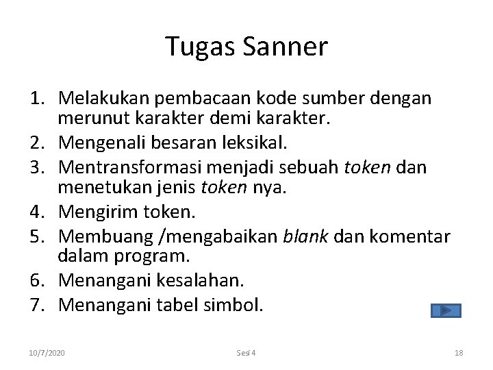 Tugas Sanner 1. Melakukan pembacaan kode sumber dengan merunut karakter demi karakter. 2. Mengenali