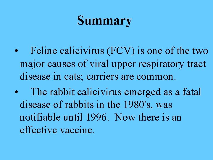 Summary • Feline calicivirus (FCV) is one of the two major causes of viral