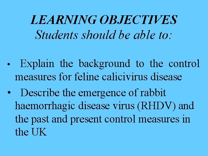 LEARNING OBJECTIVES Students should be able to: Explain the background to the control measures