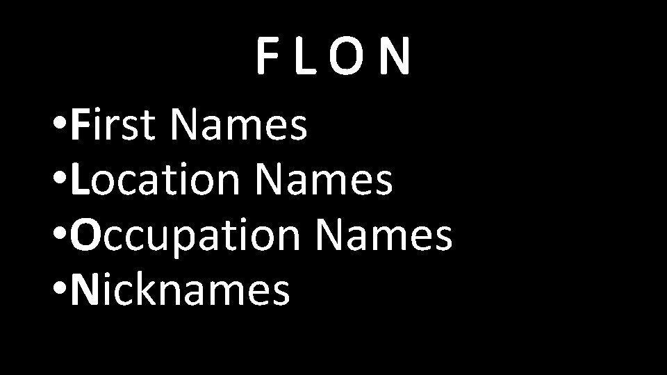 FLON • First Names • Location Names • Occupation Names • Nicknames 