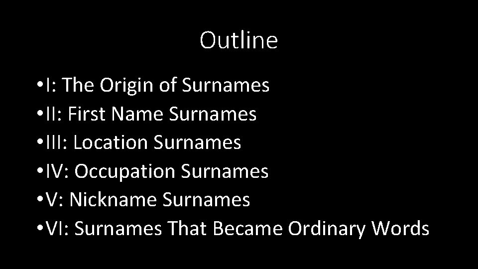 Outline • I: The Origin of Surnames • II: First Name Surnames • III: