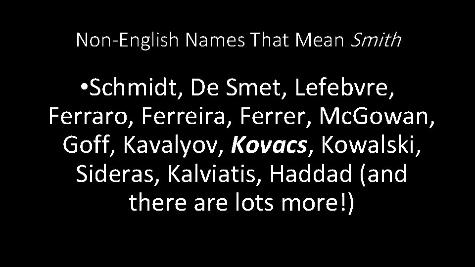 Non-English Names That Mean Smith • Schmidt, De Smet, Lefebvre, Ferraro, Ferreira, Ferrer, Mc.