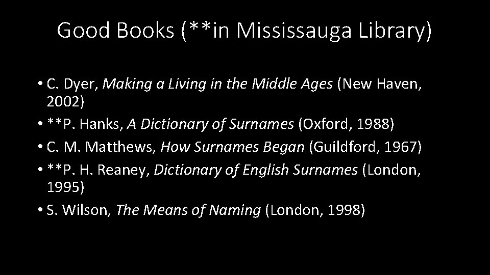 Good Books (**in Mississauga Library) • C. Dyer, Making a Living in the Middle
